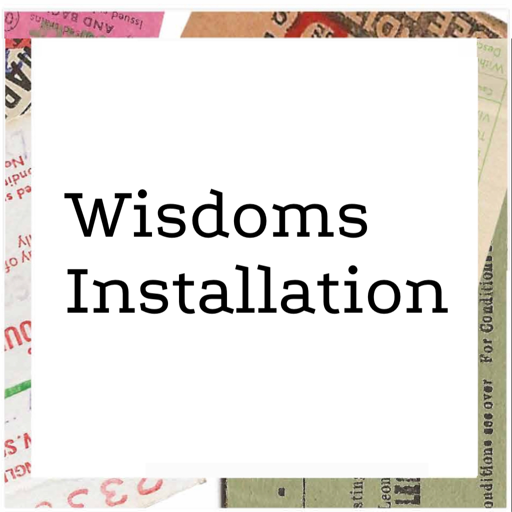 Wisdoms Installation